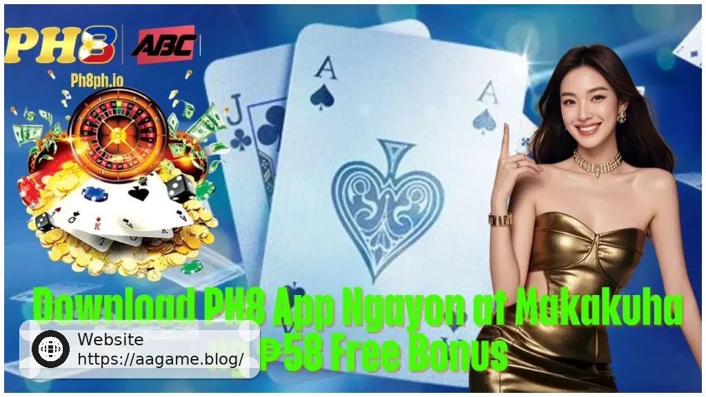 Download AAGAME App Ngayon at Makakuha ng 58 Free Bonus