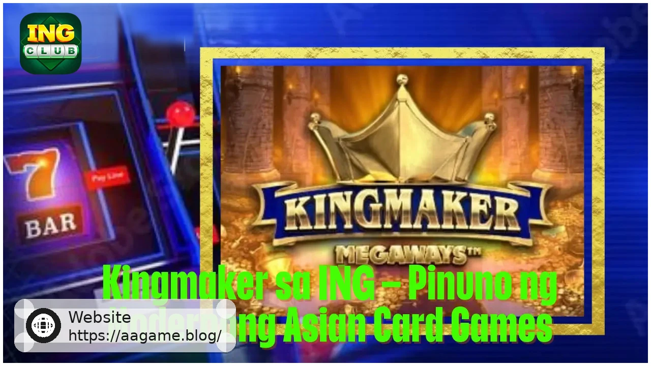 Kingmaker on AAGAME Leader of Modern Asian Card Games